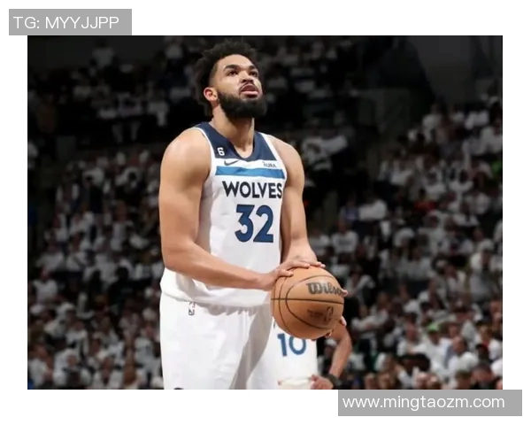 卡尔安东尼唐斯:从新星到领袖的华丽转身与未来展望 卡尔安东尼唐斯:从新星到领袖的华丽转身与未来展望